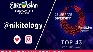 ESC Kyiv 2017 || TOP 43 by NIKITOLOGY