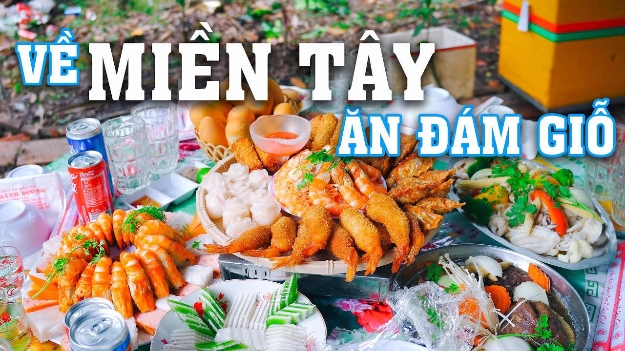 Về Miền Tây, ăn đám giỗ đậm đà bản sắc sông nước