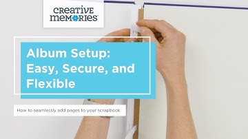 Creative Memories Album Setup: Easy, Secure, and Flexible