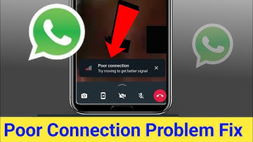 whatsapp video call poor connection try moving to get better signal problem |poor connection problem