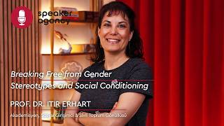 Breaking Free from Gender Stereotypes and Social Conditioning | Prof. Dr. Itir Erhart