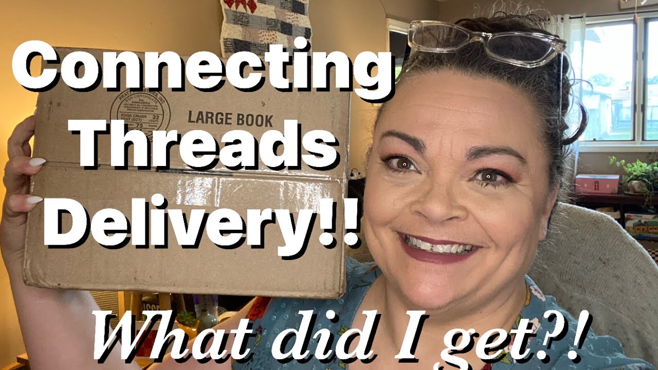 Connecting Threads Delivery!! What did I get?! 