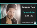 Sebastian Yatra - Tacones Rojos Lyrics English Translation - Spanish and English Dual Lyrics