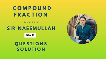2 CLASS WORK Solution | Compound Fraction | BS 5-15 Day 02 Lecture | Naeemullah mahar