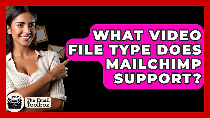 What Video File Type Does Mailchimp Support? - TheEmailToolbox.com