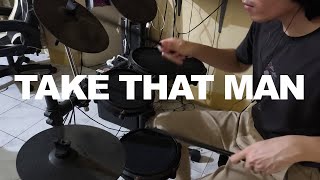 Take That Man - Iv Of Spades | Drum Cover