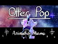 Otter pop  animation meme