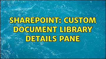 Sharepoint: Custom Document Library Details Pane