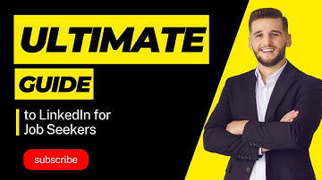 The Ultimate Guide to LinkedIn for Job Seekers