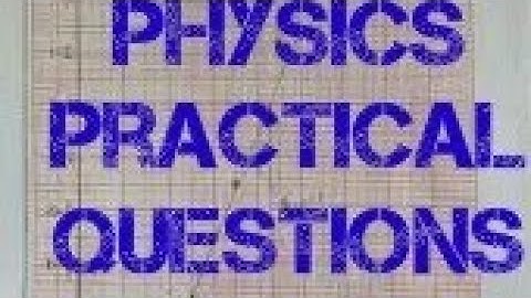 WAEC 2022 PHYSICS PRACTICAL QUESTIONS AND ANSWERS