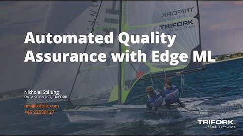 Trifork virtual Tech Update: Automated Quality Assurance with Edge ML