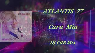 Atlantis 77 - Cara Mia (DJ CdB Mix)