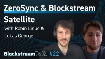 ZeroSync & Blockstream Satellite: ZKPs to Scale Bitcoin Node Running - Blockstream Talk #22