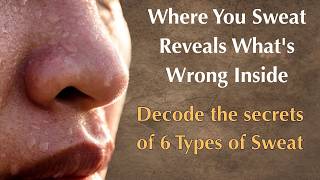 Where You Sweat Reveals What's Wrong Inside — decode secrets of 6 type of swest