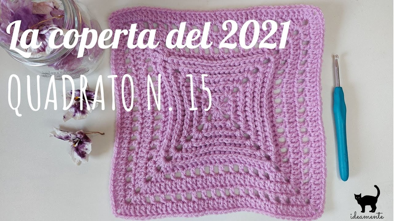 LA COPERTA DEL 2021: Quadrato n. 15 - (tutorial uncinetto)