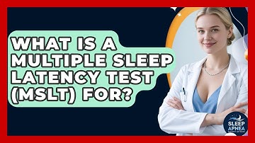 What Is A Multiple Sleep Latency Test (MSLT) For? - Sleep Apnea Support Network