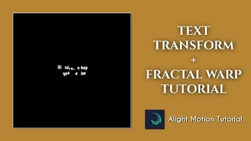 How To Do Text Transform + Fractal Warp Effect In Alight Motion | Alight Motion Text Effect Tutorial
