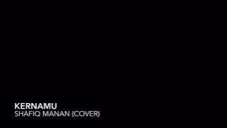 Shafiq Manan (cover) Kernamu