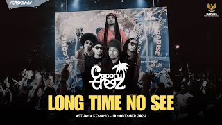 COCONUTTREZZ - LONG TIME NO SEE (LIVE ASTHANA KEMANG JAKARTA)