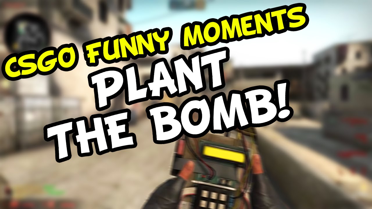 PLANT THE BOMB! - CS GO (Funny Moments/Fails) in Competitive : r/csgo