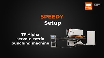 The Speedy Setup technology applied to the TP Alpha servo-electric punching machine