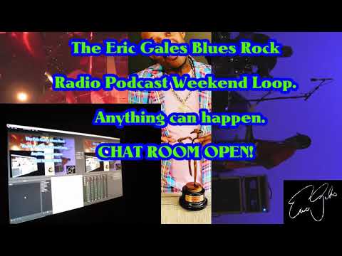 Eric Gales Blues Rock Podcast WEEKEND LOOP - CHAT ROOM OPEN!