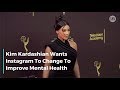 Kim Kardashian Wants Instagram To Change This To Improve Mental Health