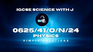 Cambridge IGCSE Physics 0625/41/O/N/2024