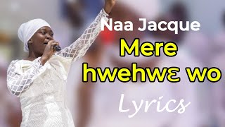Me hwehwe wo lyrics by Naa Jacque
