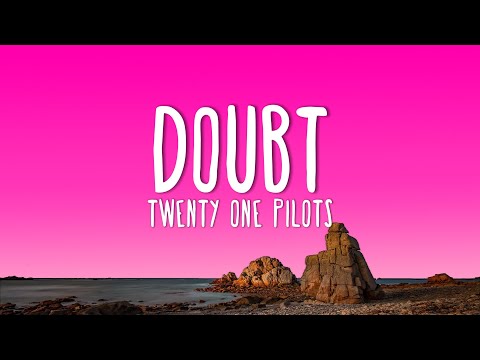 Twenty One Pilots Doubt Lyrics