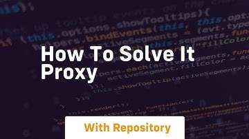 How to solve it proxy