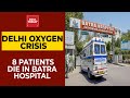 Batra Hospital Claims Eight Patients Dead Due To Lack Of Oxygen | Breaking News