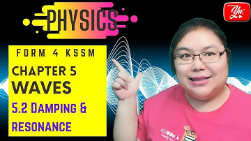 Physics Form 4 Lesson 5-2 Damping & Resonance