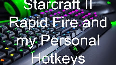 Starcraft II:  Rapid Fire and Setting up my Personal Hotkeys