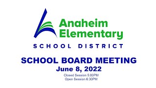 Anaheim Elementary School Board Meeting (June 8, 2022)