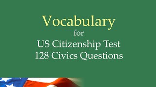 Vocabulary for 2021 USCIS Citizenship Test 128 Questions and Answers