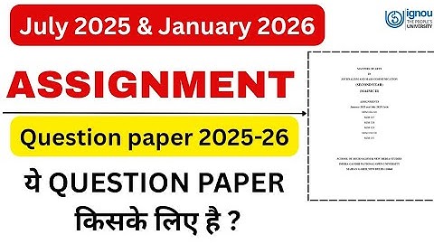 July 2025 & January 2026 Assignment Question Paper कौन-सा किसके के लिए? | IGNOU Assignment 2025-26