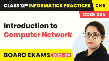 Introduction to Computer Network - Internet & Web | Class 12 Informatics Practices Ch5 (2022-23)