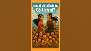 Nguồn Gốc Người Việt Có Thật Không? Truyền Thuyết Con Rồng Cháu Tiên