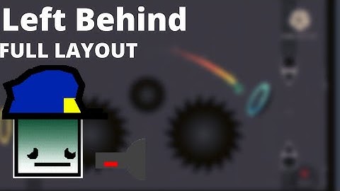 Left behind full layout (CG5 song) | Geometry dash