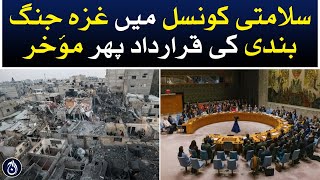 Security Council resolution on Gaza cease-fire again delayed - Aaj News