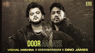 Door Aa Gaye (Official Audio) Vishal Mishra x Harshwardhan x Dino James | VYRL Originals