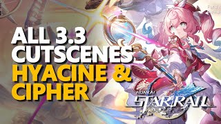 All 3.3 Cutscenes Hyacine & Cipher Honkai Star Rail