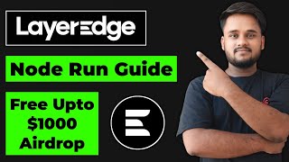 LayerEdge - Free Airdrop Full Guide || LayerEdge Light Node Run Step by Step Process