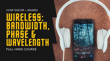 180. CCNP Encore + Enarsi | Wireless Terminology - Bandwidth & Phase | CCNP Full Course in Hindi