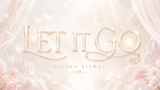 Download lagu Tiasha Biswas- Let It Go ( audio)