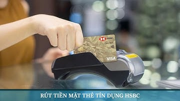 Rút tiền mặt thẻ tín dụng HSBC