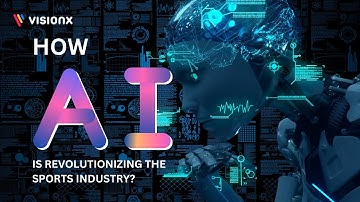 How AI is Revolutionizing the Sports Industry | VisionX