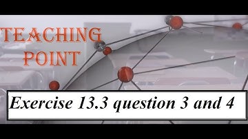 exercise 13.3 question number 3 and 4 class 10 mathematics science group