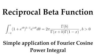 Reciprocal Beta function || Simple Application of Fourier Cosine Power Integral